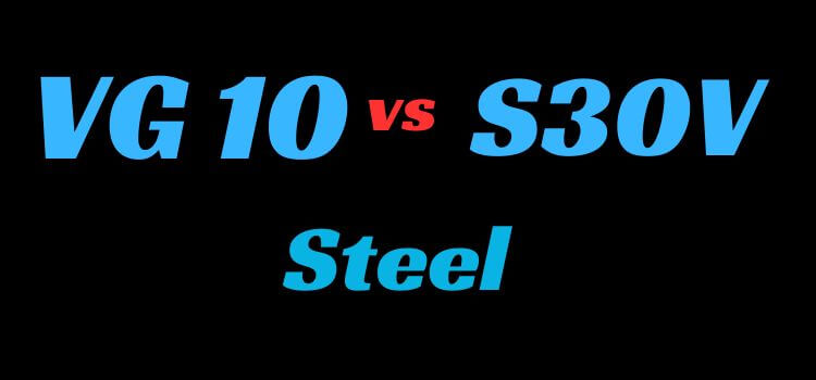 VG10 vs S30V Steel