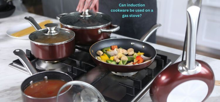 Can induction cookware be used on a gas stove