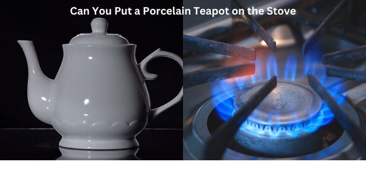 Can You Put a Porcelain Teapot on the Stove