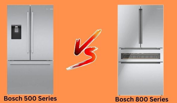 bosch 500 series vs 800 series refrigerator