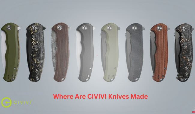 Where Are CIVIVI Knives Made