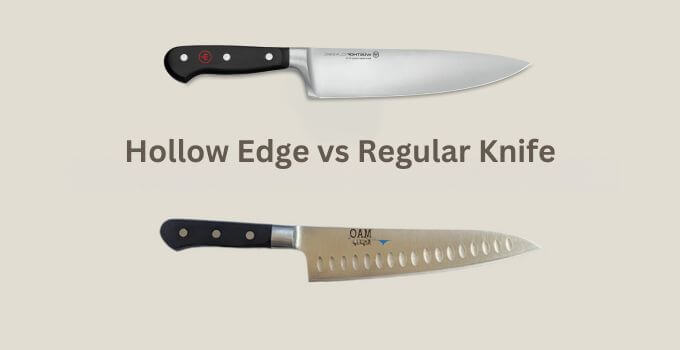 Hollow Edge vs Regular Knife