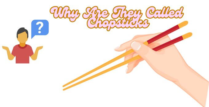 Why Are They Called Chopsticks